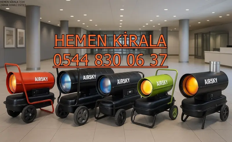 Ankara Mazotlu Isıtıcı Kiralama Hizmetleri Kiralık
