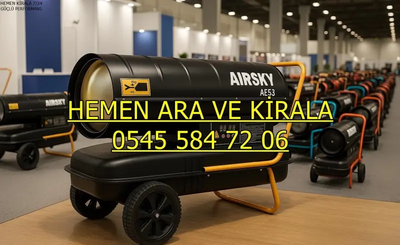 İstanbul Kiralık Mazotlu Isıtıcı Çeşitleri Kiralık